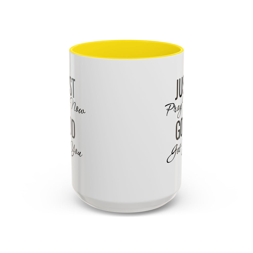 “Just Pray Now God Got You” Inspirational coffee Mug