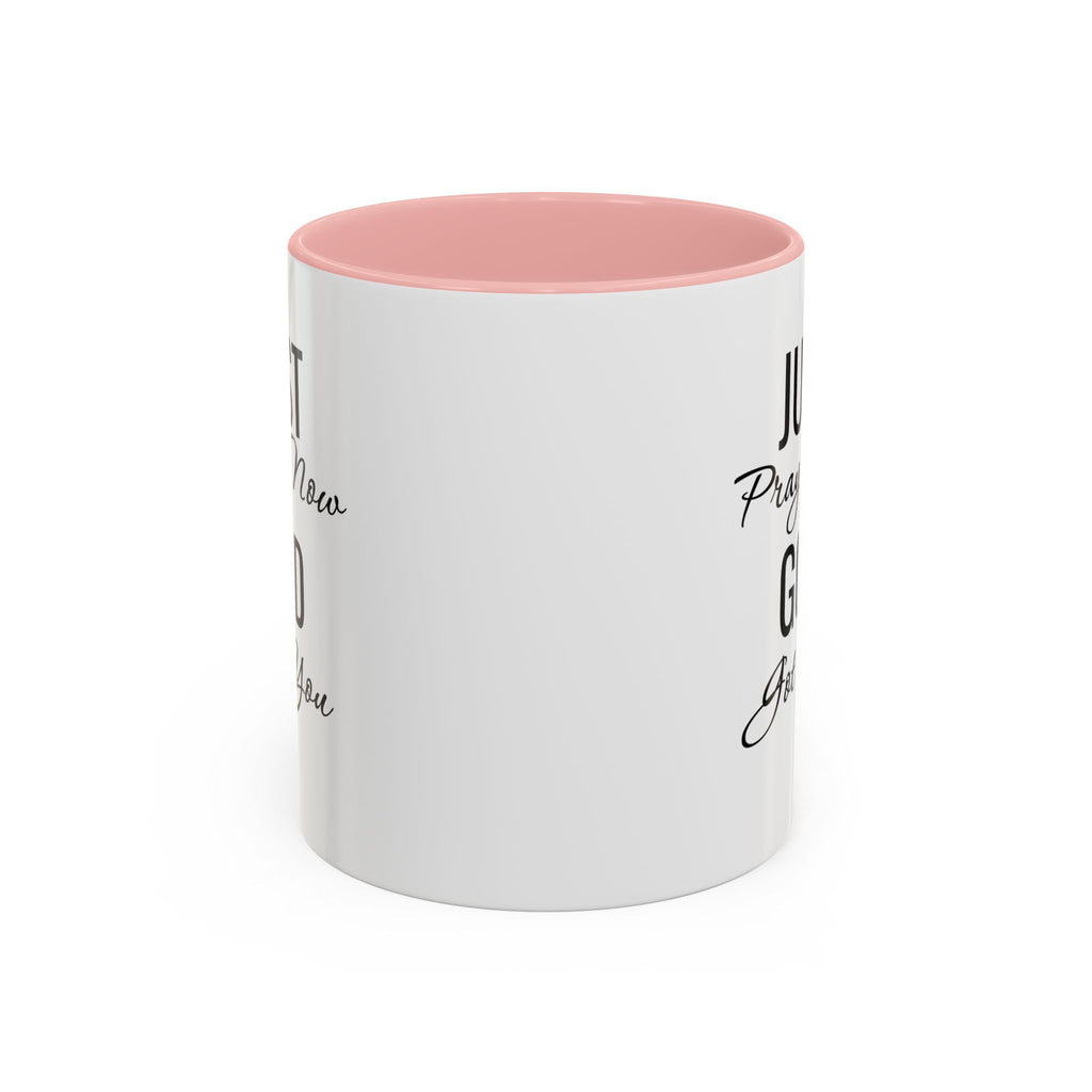“Just Pray Now God Got You” Inspirational coffee Mug