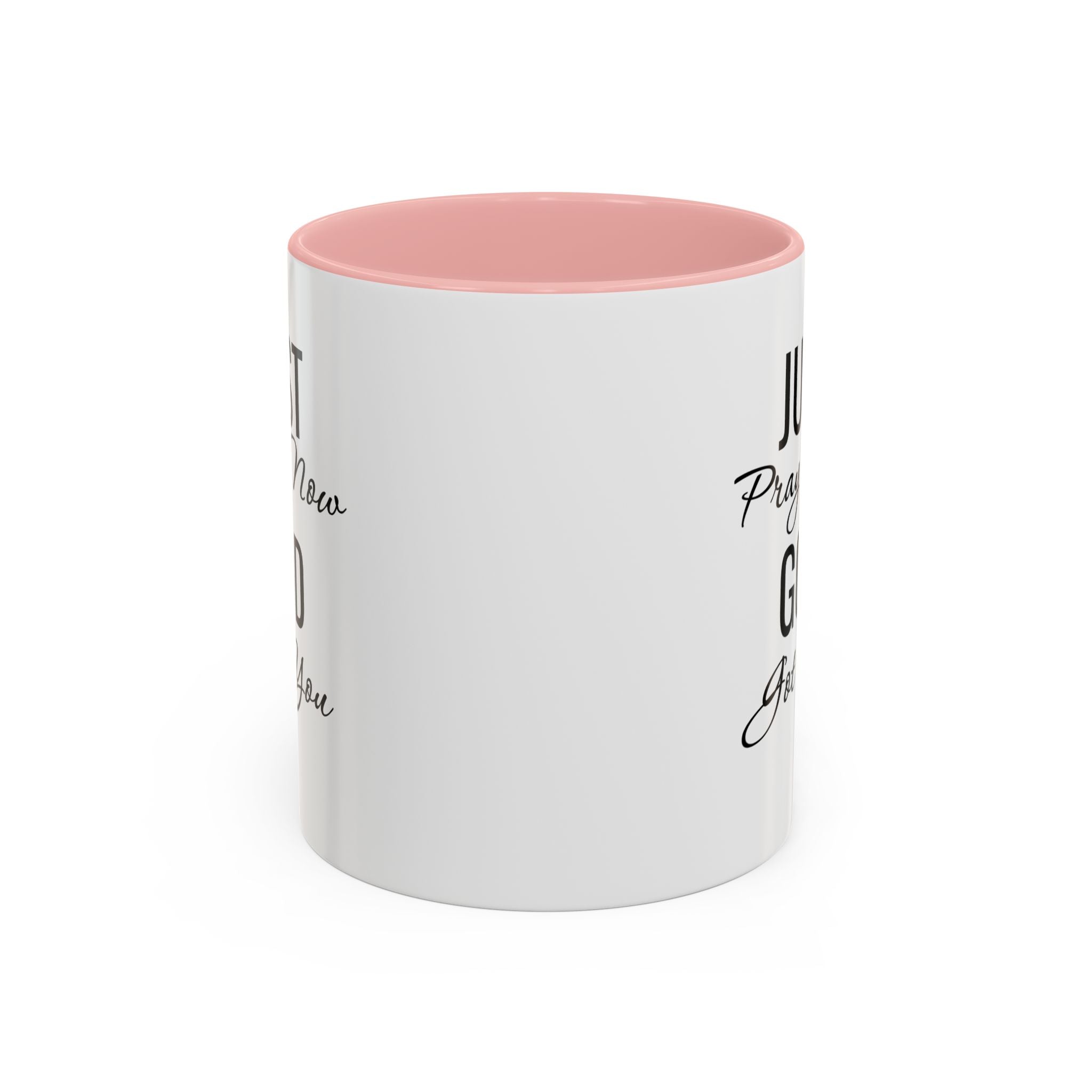 “Just Pray Now God Got You” Inspirational coffee Mug