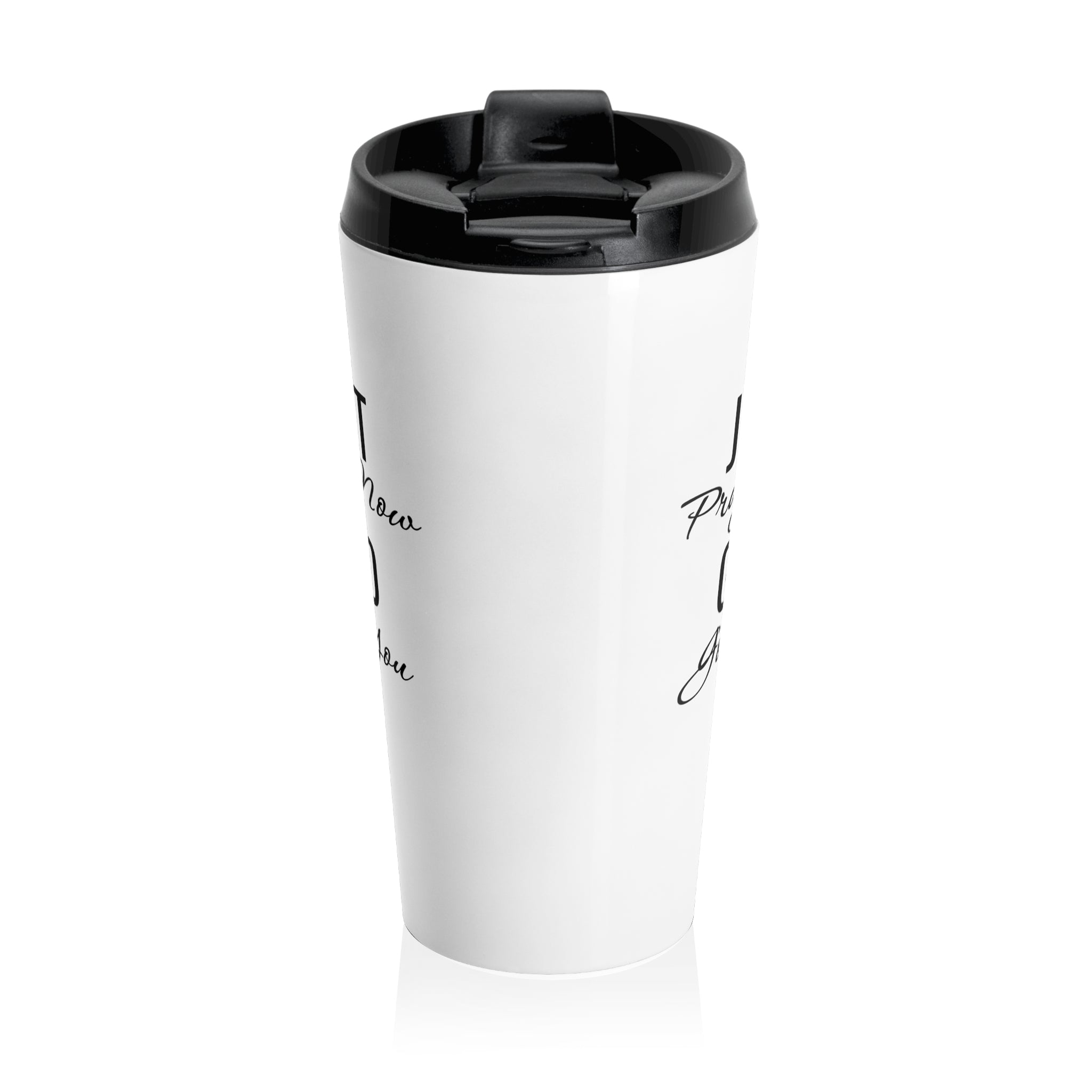 Stainless Steel Travel Mug  “Just Pray Now God Got You” Inspirational Faith Tumbler