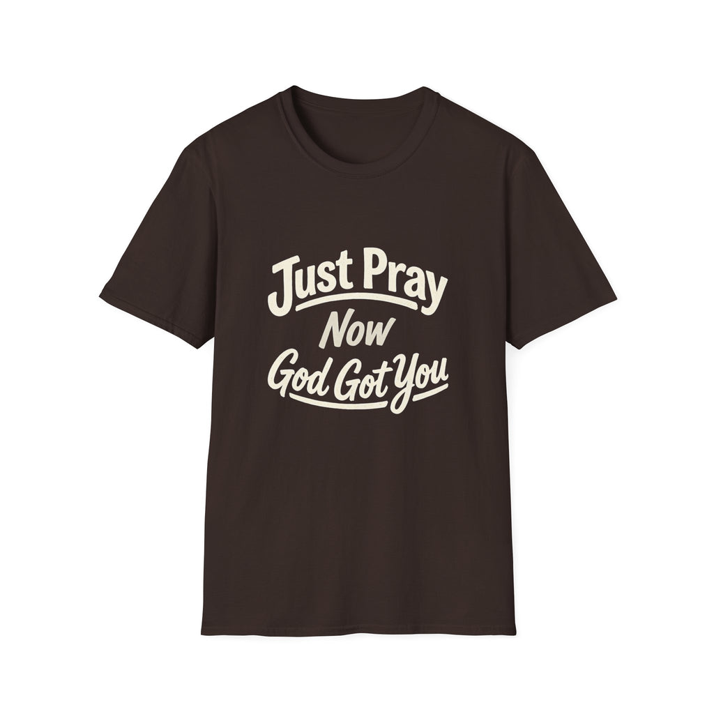 “Just Pray Now God Got You” Inspirational Christian Prayer T-Shirt