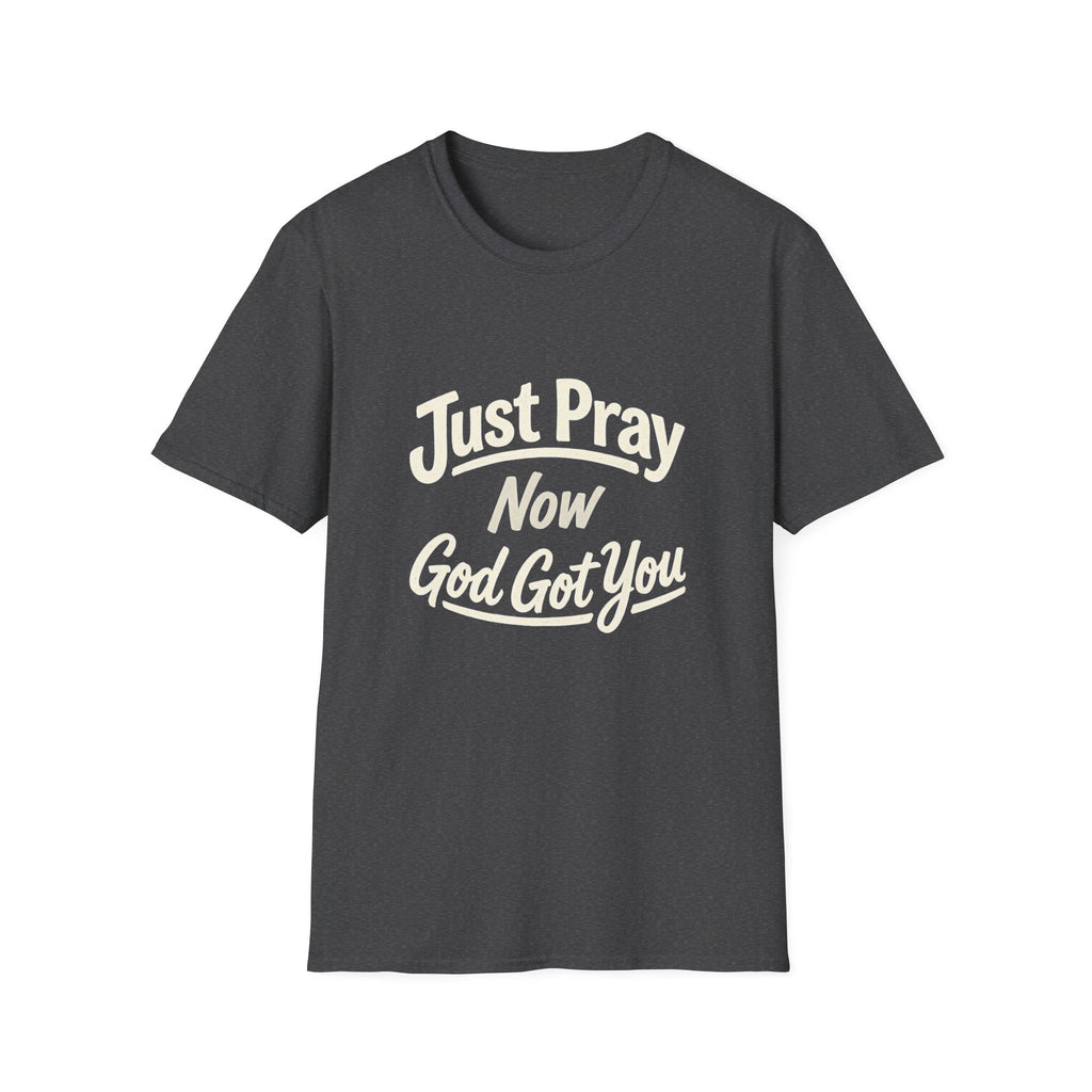 “Just Pray Now God Got You” Inspirational Christian Prayer T-Shirt