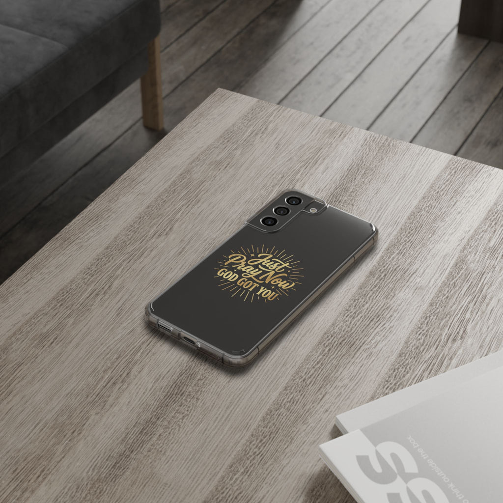 Phone Case “Just Pray Now God’s Got You" Clear Impact Resistant Case